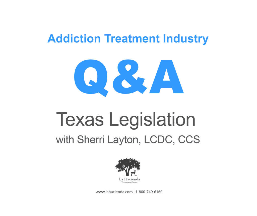 La Hacienda Treatment Center Sherri Layton Q&A Texas Legislation