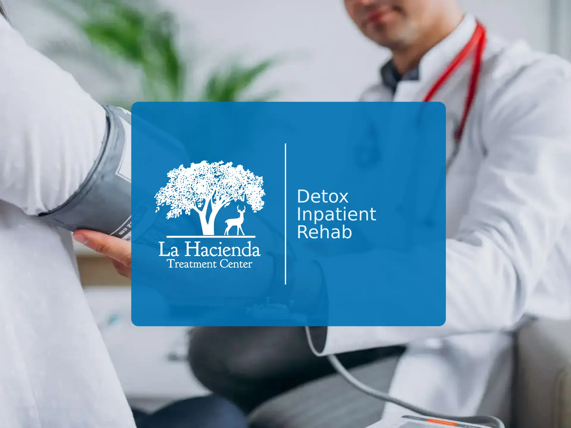 Detox Inpatient Rehab | La Hacienda Treatment Center