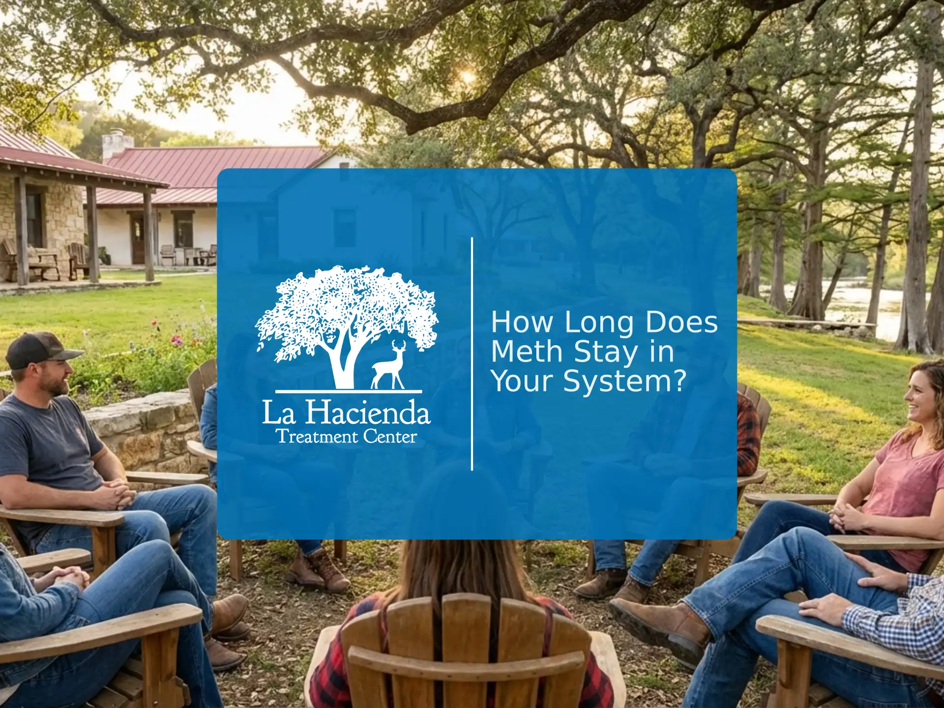 How Long Does Meth Stay In Your System? | La Hacienda Treatment Center