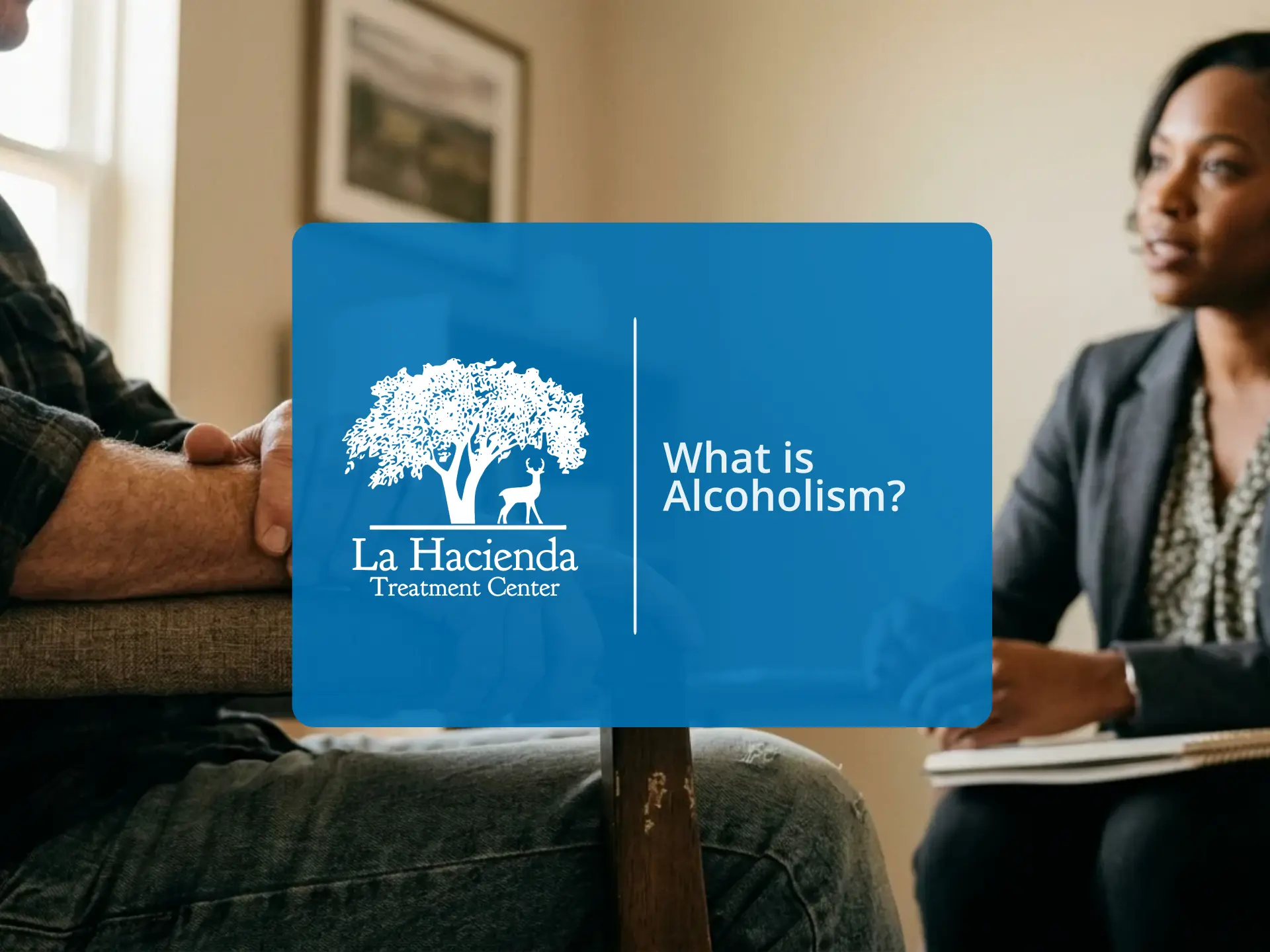 What Is Alcoholism? | La Hacienda Treatment Center